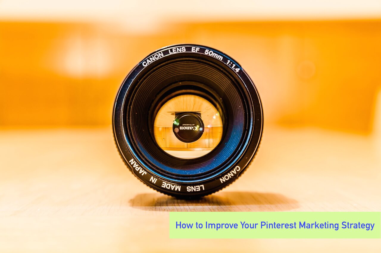 How to Improve Your Pinterest Marketing Strategy